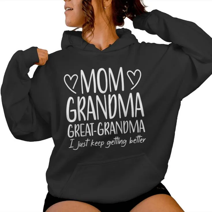 Mom Grandma Great Grandma Keep Getting Better Mother's Day Women Hoodie