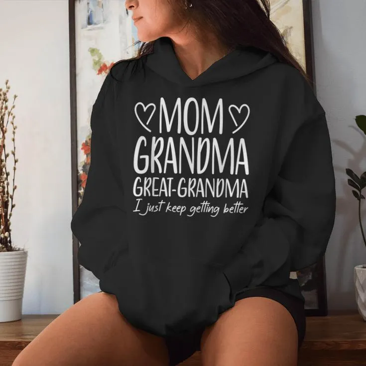 Mom Grandma Great Grandma Keep Getting Better Mother's Day Women Hoodie