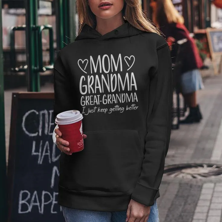 Mom Grandma Great Grandma Keep Getting Better Mother's Day Women Hoodie