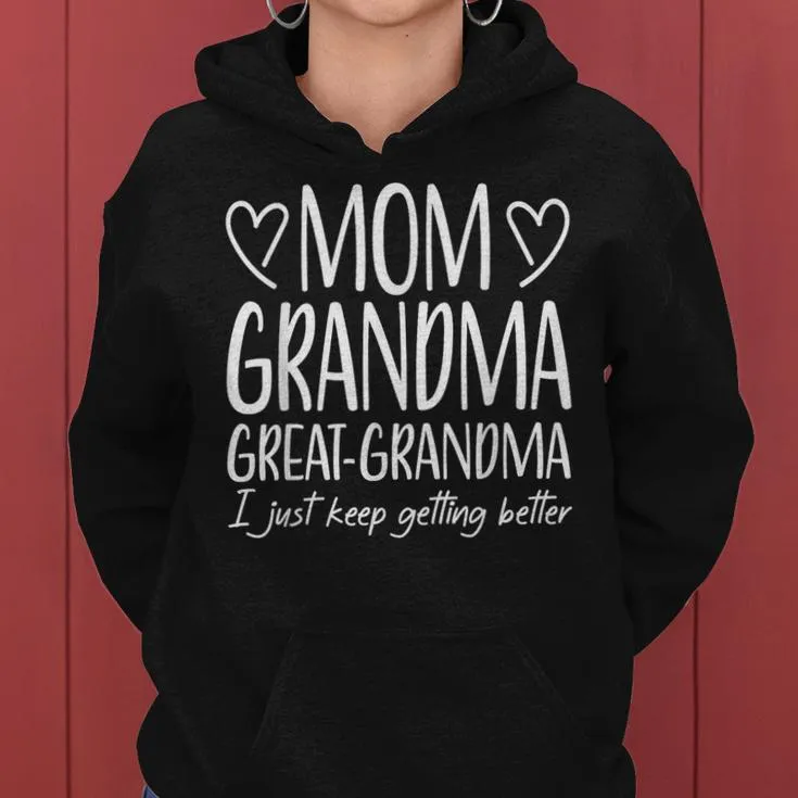 Mom Grandma Great Grandma Keep Getting Better Mother's Day Women Hoodie