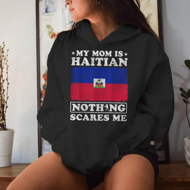 My Mom Is Haitian Nothing Scares Me Haiti Mother's Day Women Hoodie